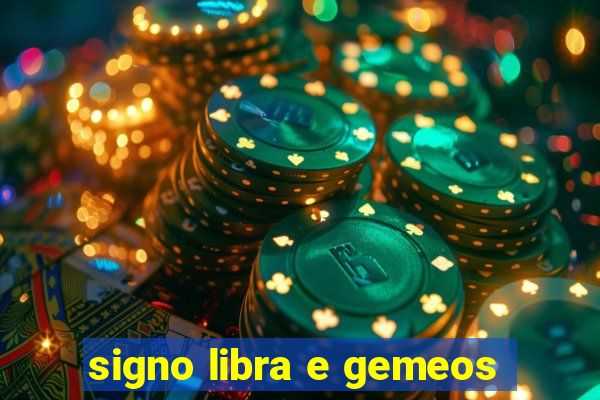 signo libra e gemeos